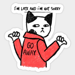 I'm Late and I'm Not Sorry Cat Sticker